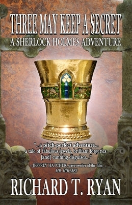 Three May Keep A Secret - A Sherlock Holmes Adventure by Ryan, Richard T.
