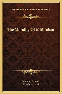 The Morality Of Mithraism by Reinach, Salomon