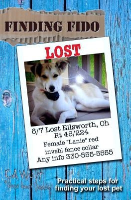 Finding Fido: Practical Steps for Finding Your Lost Pet by Weddle, A. A.