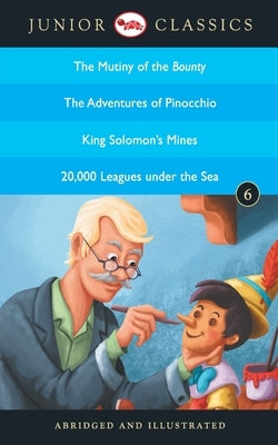 Junior Classic - Book 6 (The Mutiny of the Bounty, The Adventures of Pinocchio, King Solomon's Mines, 20,000 Leagues Under the Sea) (Junior Classics) by Barrow, John