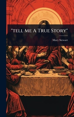 "tell Me A True Story" by Stewart, Mary