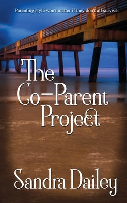 The Co-Parent Project by Dailey, Sandra