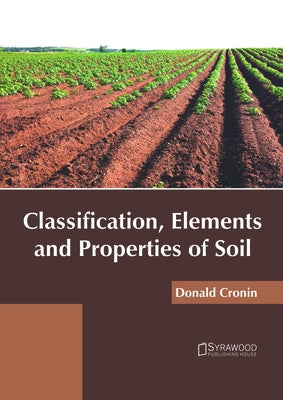 Classification, Elements and Properties of Soil by Cronin, Donald