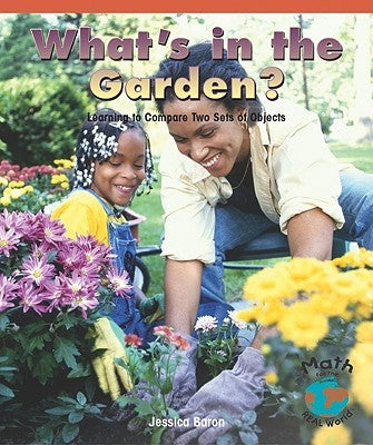 What's in the Garden?: Learning to Compare Two Sets of Objects by Baron, Jessica