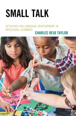 Small Talk: Activities for Language Development in Preschool Learners by Reid Taylor, Charles