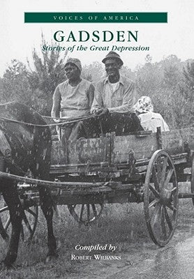 Gadsden:: Stories of the Great Depression by Wilbanks, Robert