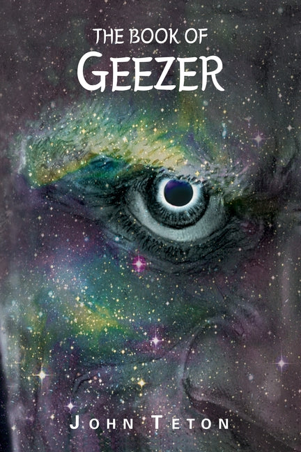 The Book of Geezer by Teton, John