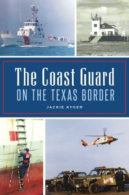 The Coast Guard on the Texas Border by Kyger, Jackie