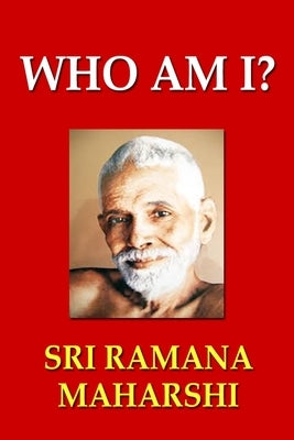 Who Am I?: The Teachings of Bhagavan Sri Ramana Maharshi by Maharshi, Sri Ramana
