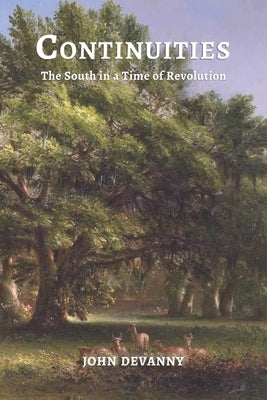 Continuities: The South in a Time of Revolution by Devanny, John