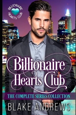Billionaire Hearts Club: The Complete Series Collection by Andrews, Blake