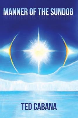 Manner of the Sundog by Cabana, Ted