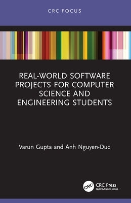 Real-World Software Projects for Computer Science and Engineering Students by Gupta, Varun