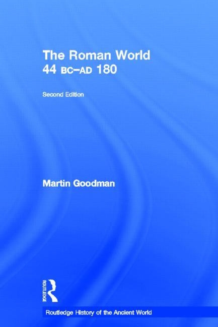 The Roman World 44 BC-AD 180 by Goodman, Martin