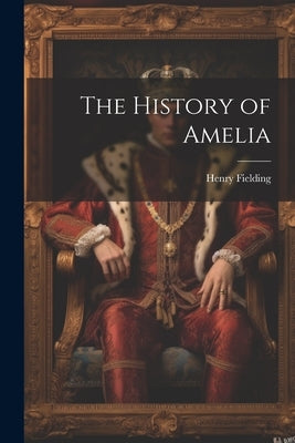The History of Amelia by Fielding, Henry