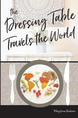 The Dressing Table Travels the World by Buckman, Mary Lorinne
