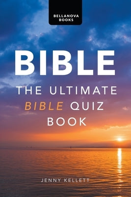 Bible: The Ultimate Bible Quiz Book by Kellett, Jenny