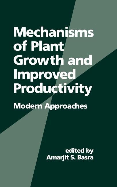 Mechanisms of Plant Growth and Improved Productivity: Modern Approaches by Basra, Amarjit