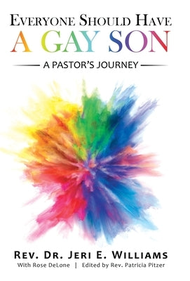 Everyone Should Have a Gay Son: A Pastor's Journey by Williams, Jeri E.