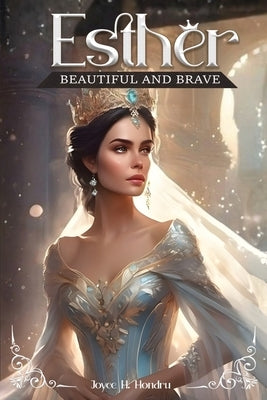 Esther: Beautiful and Brave by Hondru, Joyce H.