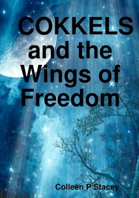 Cokkels and the Wings of Freedom by Stacey, Colleen P.