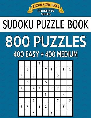 Sudoku Puzzle Book, 800 Puzzles, 400 EASY and 400 MEDIUM: Improve Your Game With This Two Level Book by Books, Sudoku Puzzle