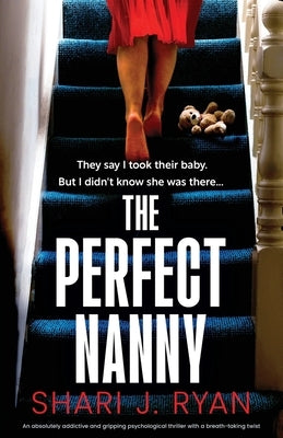 The Perfect Nanny: An absolutely addictive and gripping psychological thriller with a breath-taking twist by Ryan, Shari J.