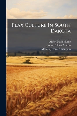Flax Culture In South Dakota by Hume, Albert Nash