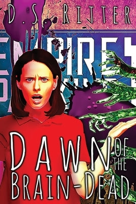 Dawn of the Brain-Dead by Ritter, D. S.