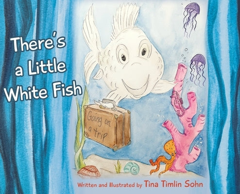 There's a Little White Fish by Sohn, Tina Timlin