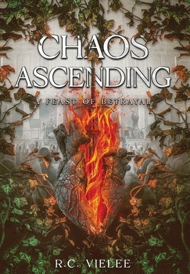 Chaos Ascending: A Feast of Betrayal by Vielee, R. C.