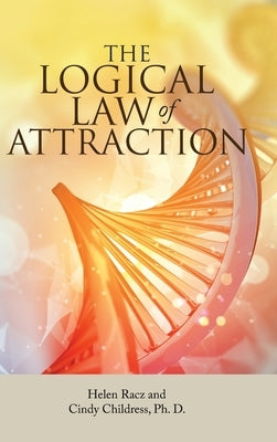 The Logical Law of Attraction by Racz, Helen