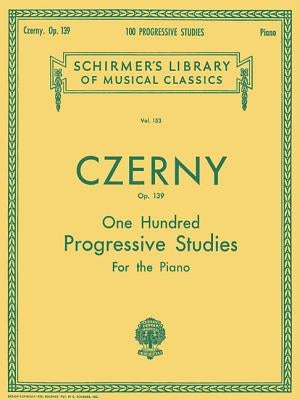 100 Progressive Studies Without Octaves, Op. 139: Schirmer Library of Classics Volume 153 Piano Technique by Czerny, Carl