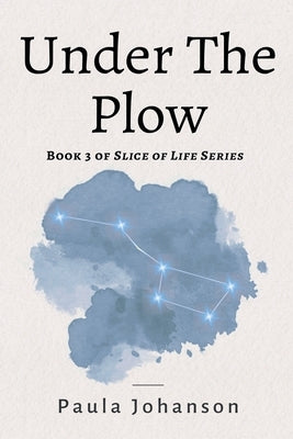 Under The Plow by Johanson, Paula