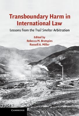 Transboundary Harm in International Law by Bratspies, Rebecca M.