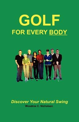 Golf For Every Body: Discover Your Natural Swing by Millward, Diane