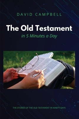 The Old Testament in Five Minutes a Day by Campbell, David