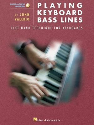 Playing Keyboard Bass Lines Left-Hand Technique for Keyboards Book/Online Audio [With Music] by Valerio, John