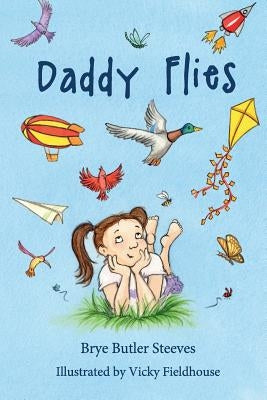 Daddy Flies by Fieldhouse, Vicky