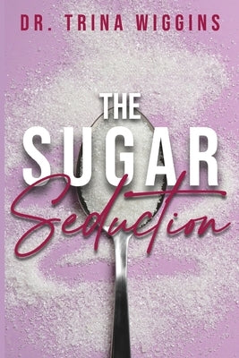 The Sugar Seduction by Wiggins, Trina