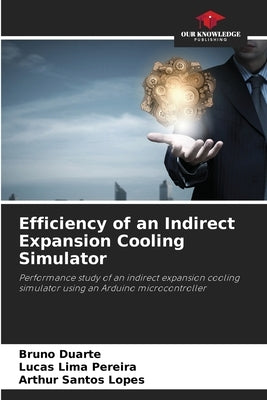 Efficiency of an Indirect Expansion Cooling Simulator by Duarte, Bruno