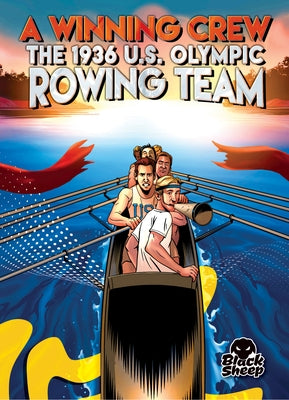 A Winning Crew: The 1936 U.S. Olympic Rowing Team by Rathburn, Betsy