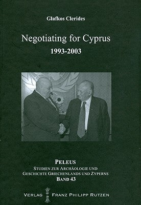 Negotiating for Cyprus 1993-2003 by Clerides, Glafkos