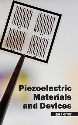 Piezoelectric Materials and Devices by Ferrer, Ian