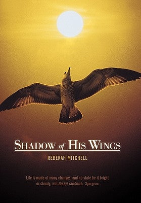 Shadow of His Wings by Mitchell, Rebekah
