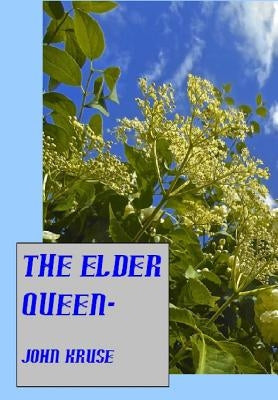 The Elder Queen-: A modern fairytale by Kruse, John T.