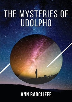 The Mysteries of Udolpho: The Mysteries of Udolpho tells of Emily St. Aubert, who suffers, among other misadventures, the death of her mother and fath by Radcliffe, Ann Ward