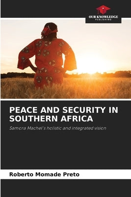 Peace and Security in Southern Africa by Preto, Roberto Momade