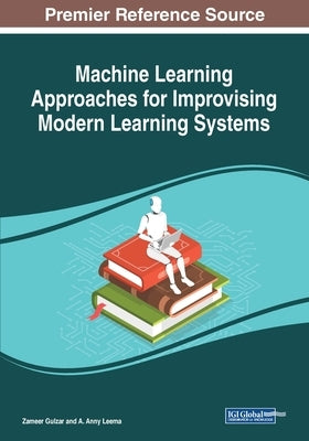 Machine Learning Approaches for Improvising Modern Learning Systems by Gulzar, Zameer