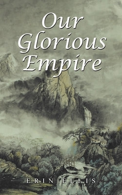 Our Glorious Empire by Ellis, Erin